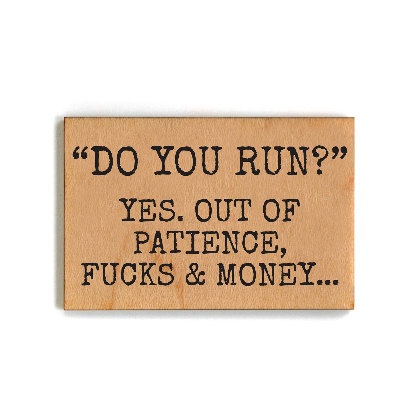 Do You Run? Yes Out Of Patience Funny Magnets 2025