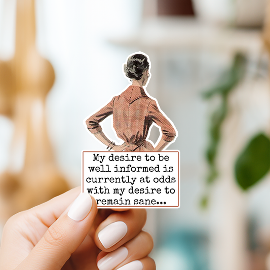 Funny STICKER. My Desire To Be Well Informed Is Currently...