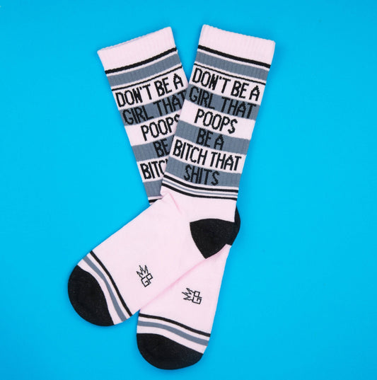 Don't Be A Girl That Poops Be A Bitch That Shits Gym Socks - The Regal Find