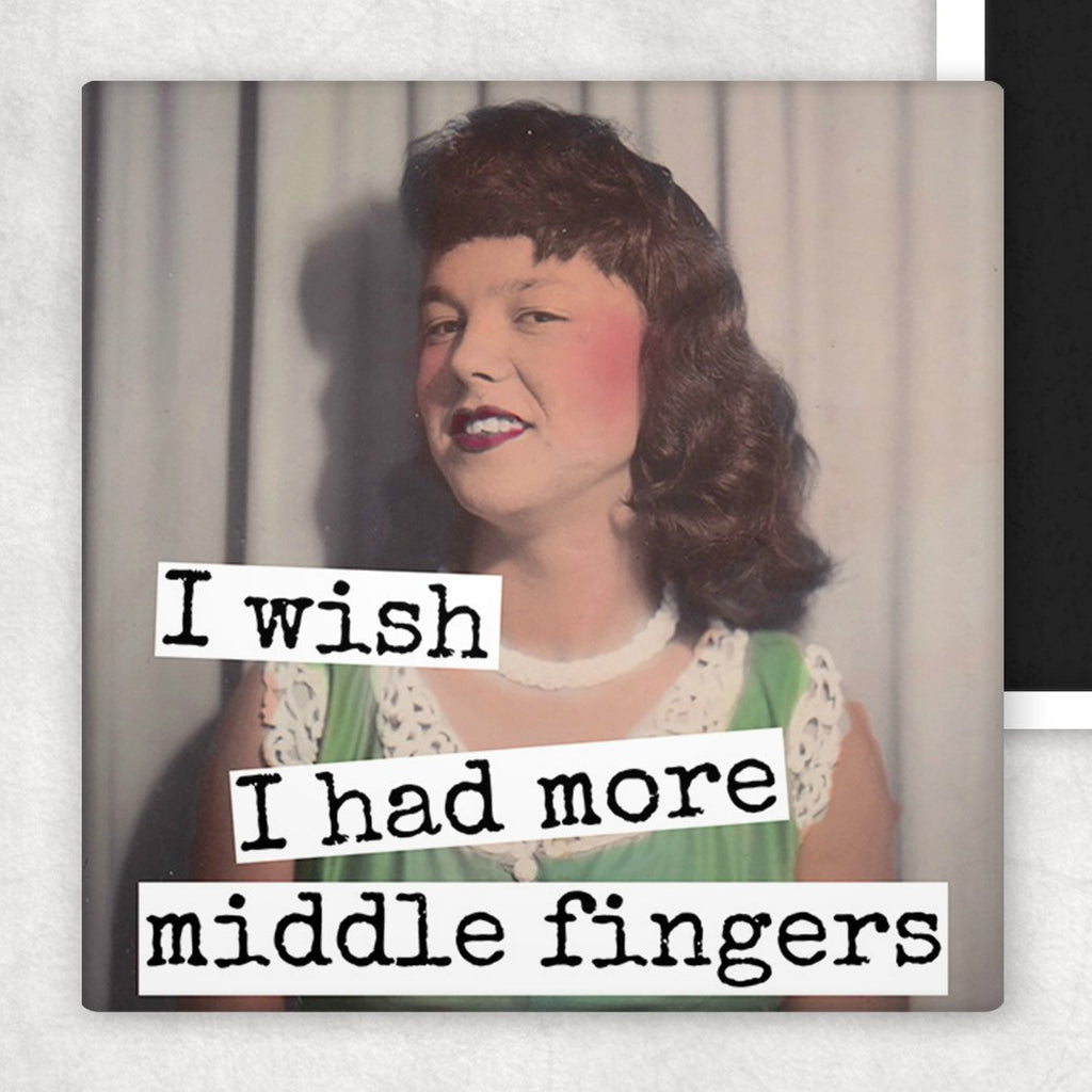 Fridge Magnet. I Wish I Had More Middle Fingers - The Regal Find
