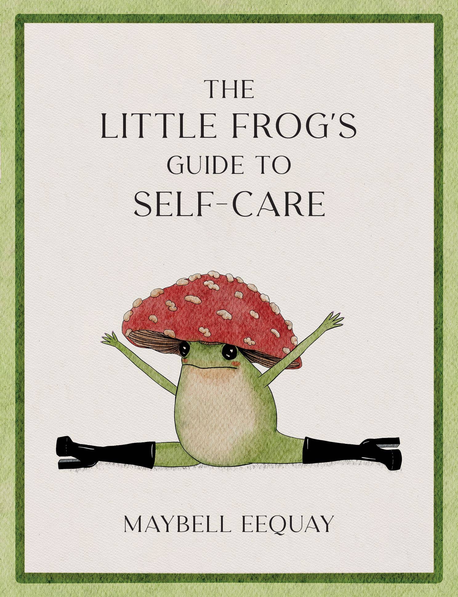 Book cover of 'The Little Frog's Guide to Self-Care' by Maybell Eequay with a frog character wearing a red mushroom hat.