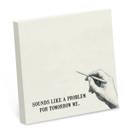 Sounds Like a Problem for Tomorrow Me Sticky Note Pad