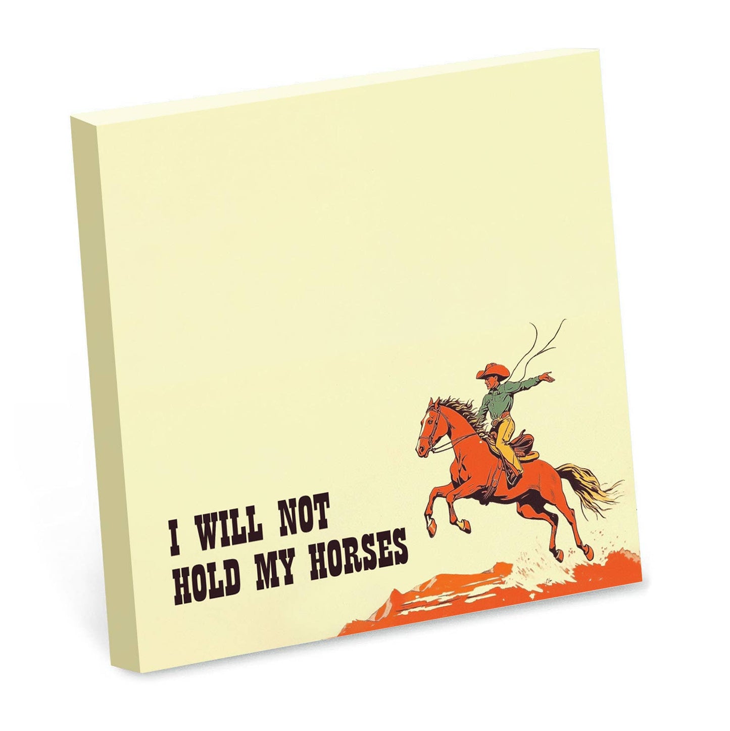 I Will Not Hold My Horses Cowboy Sticky Note Pad