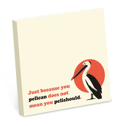 Just Because You Pelican Sticky Note Pad