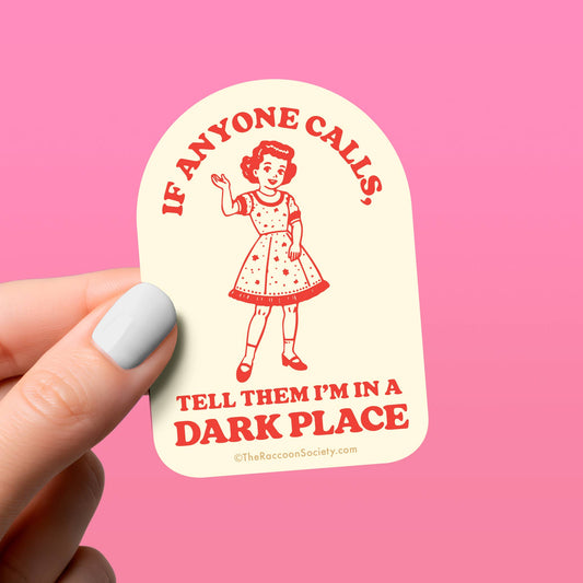 I'm in a Dark Place Sticker