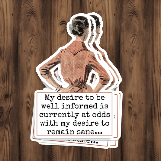 Funny STICKER. My Desire To Be Well Informed Is Currently...