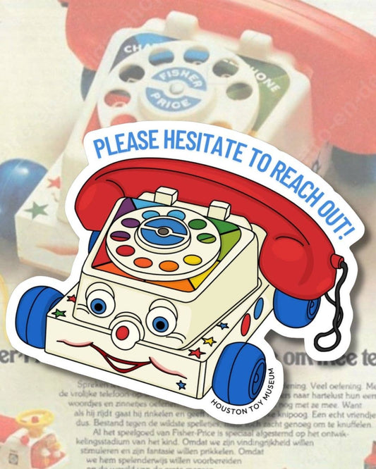"Please Hesitate to Reach Out" Chatter Phone Sticker