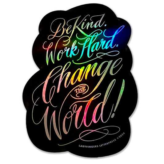 Be Kind. Work Hard. Change the World Sticker - The Regal Find