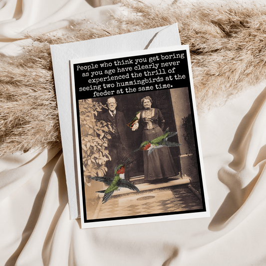 Birthday Card. People Who Think You Get Boring As You Age... - The Regal Find