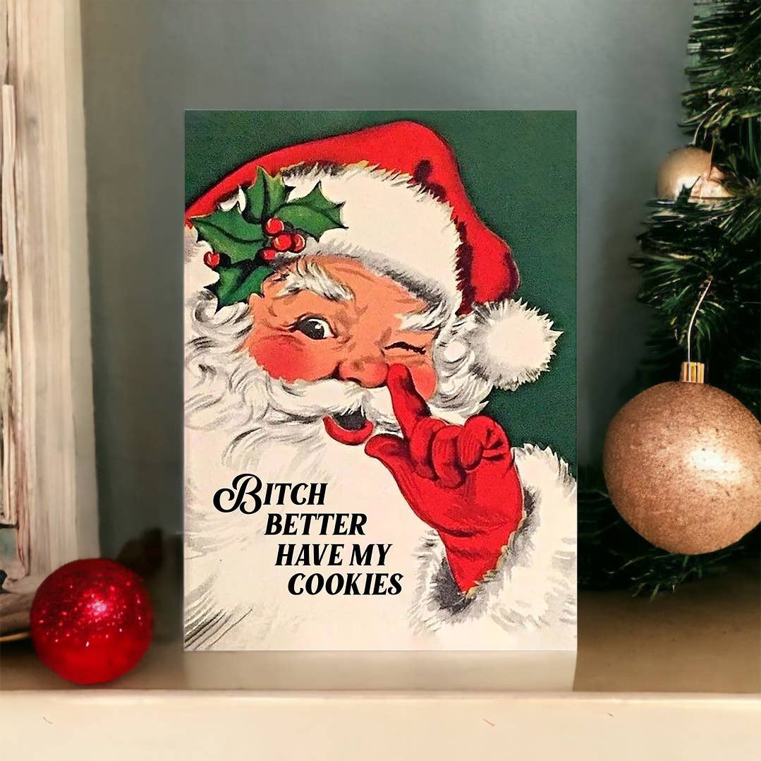 Bitch Better Have My Cookies - Funny Santa Greeting Card - The Regal Find
