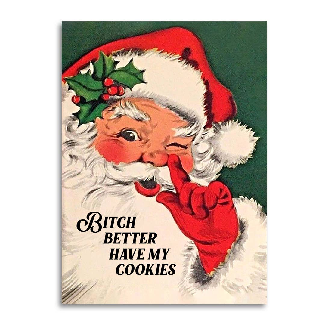 Bitch Better Have My Cookies - Funny Santa Greeting Card - The Regal Find