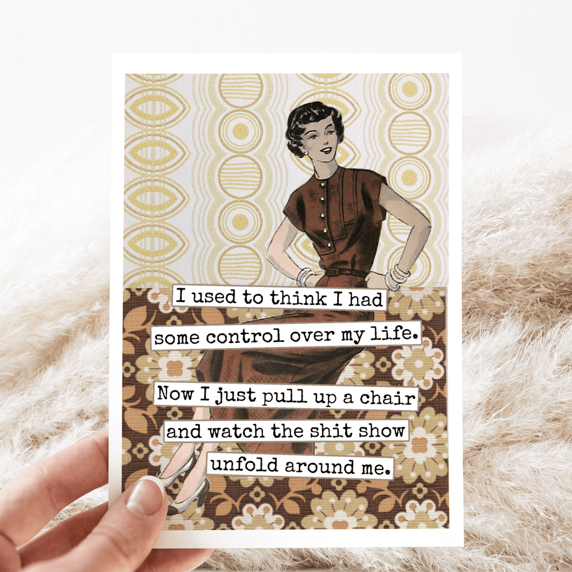 Card. I Used To Think I Had Some Control... Funny Greeting - The Regal Find