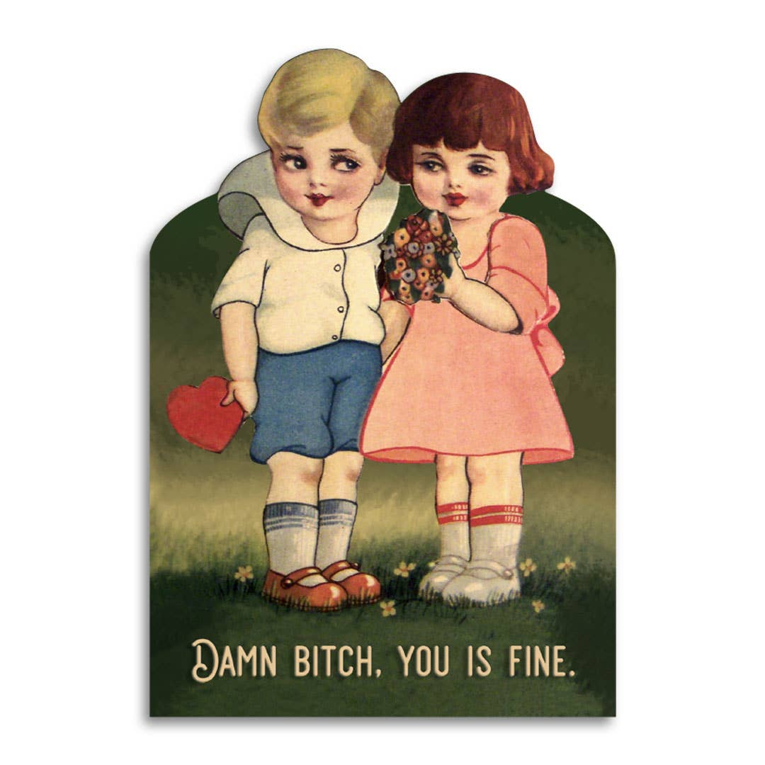 Damn Bitch, You Is Fine - Funny Valentine’s Day Card - The Regal Find