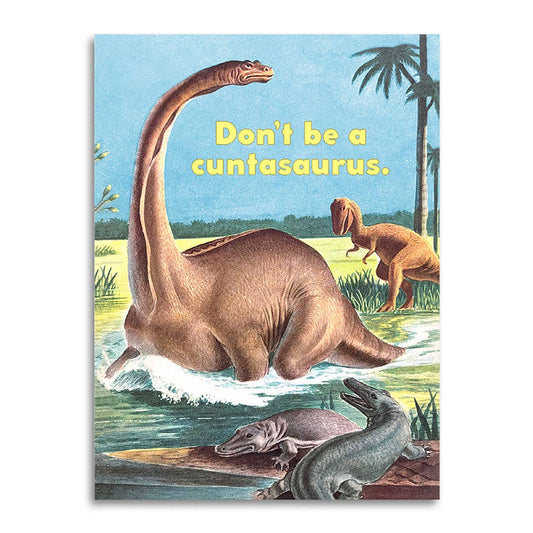 Don’t Be a Cuntasaurus - Funny Insult Card - The Regal Find