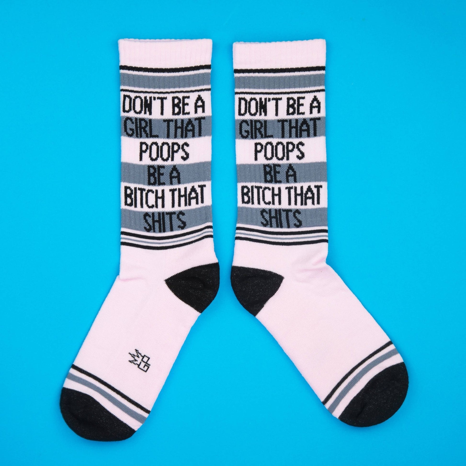 Don't Be A Girl That Poops Be A Bitch That Shits Gym Socks - The Regal Find