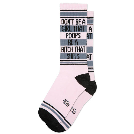 Don't Be A Girl That Poops Be A Bitch That Shits Gym Socks - The Regal Find
