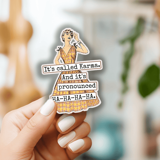 Funny STICKER. It's Called Karma. And It's Pronounced HA - HA - The Regal Find