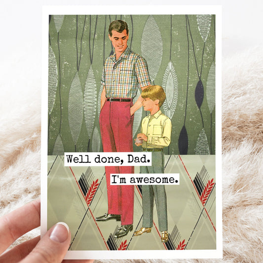 Greeting Card. Well Done, Dad. I'm Awesome. Father's Day. - The Regal Find