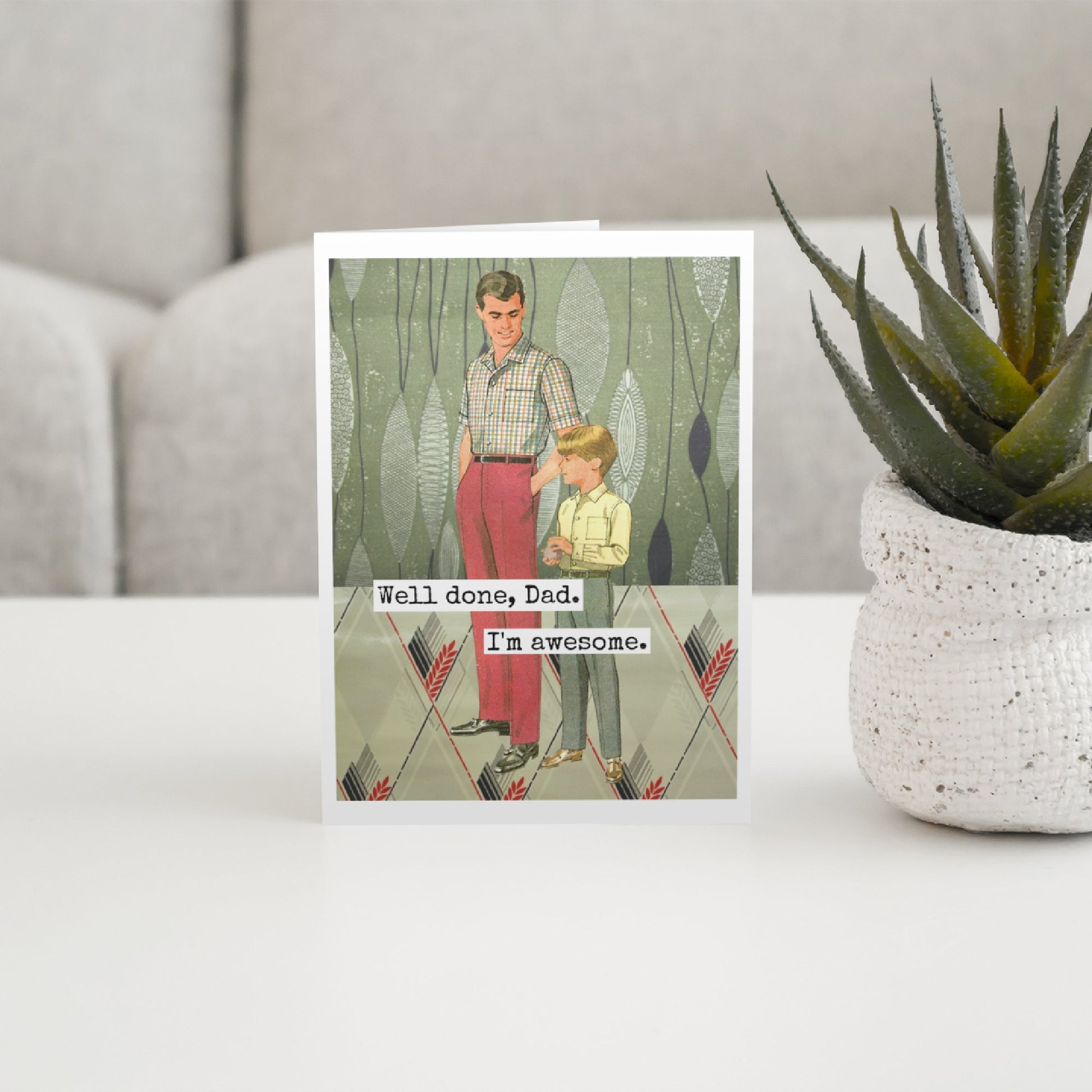 Greeting Card. Well Done, Dad. I'm Awesome. Father's Day. - The Regal Find