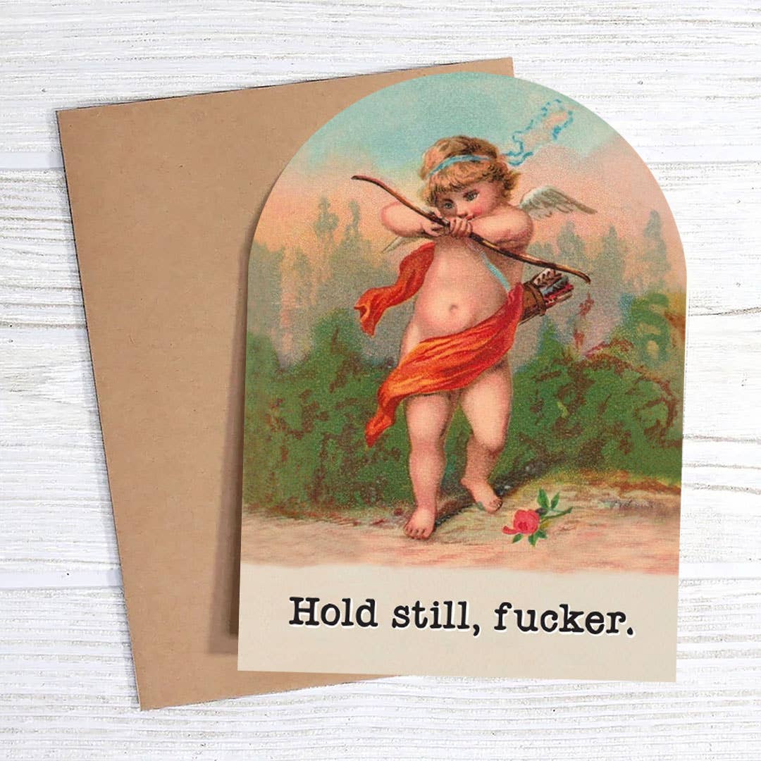 Hold Still, Fucker - Funny Cupid Valentine's Day Card - The Regal Find
