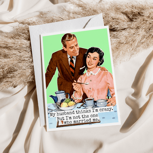 Love Card. My Husband Thinks I'm Crazy... Anniversary. - The Regal Find