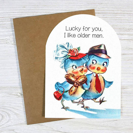 Lucky for You, I Like Older Men - Funny Birthday Card - The Regal Find