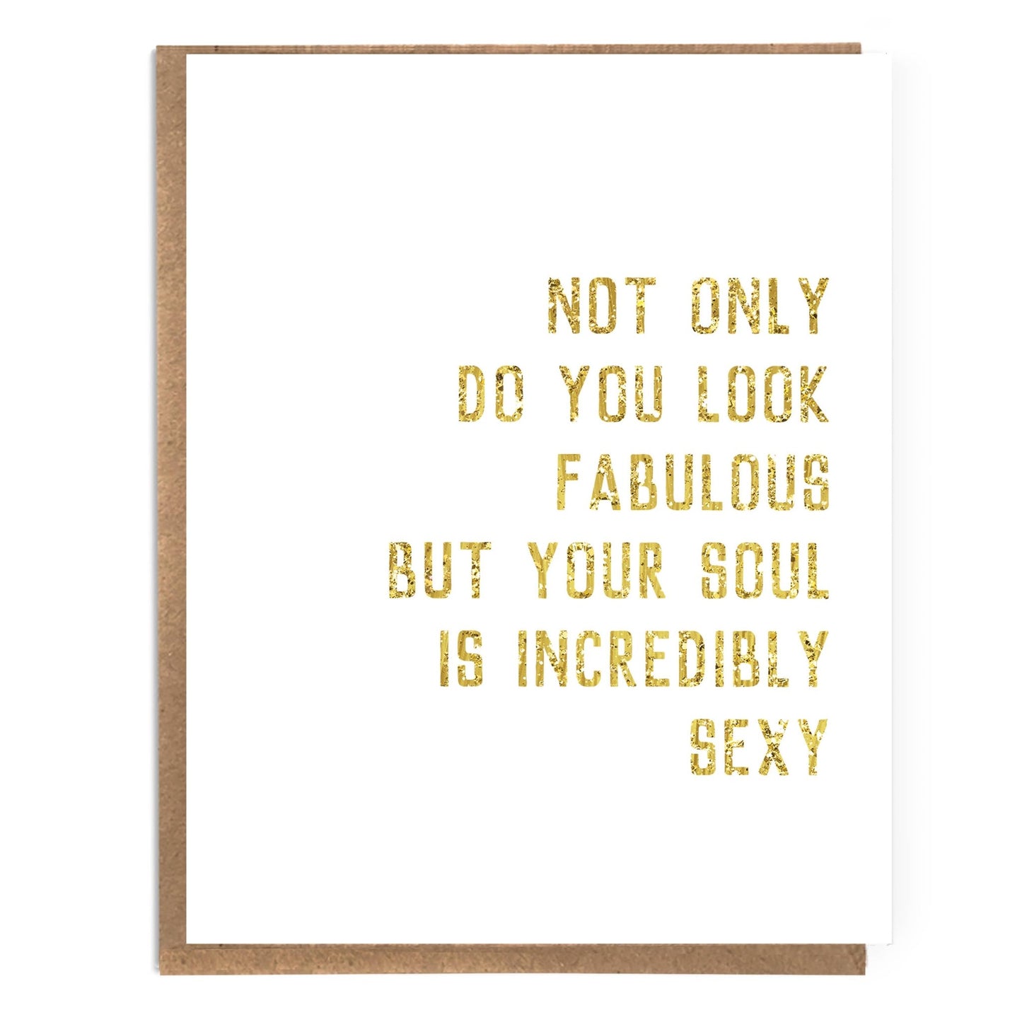Not Only Do You Look Fabulous, But Your Soul is Incredibly Sexy Card - The Regal Find