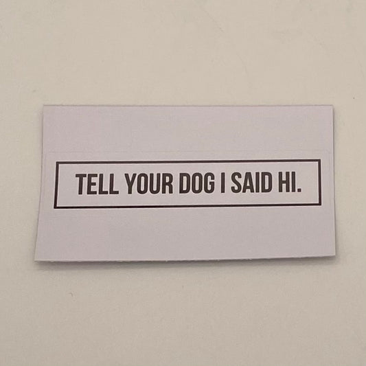 Tell Your Dog I Say Hi