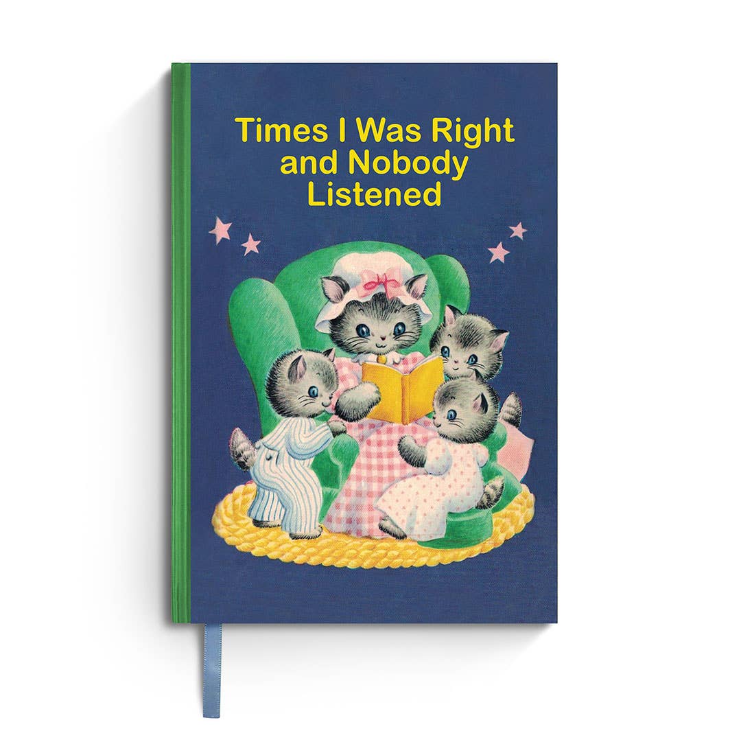 Times I Was Right and Nobody Listened - Sarcastic Notebook - The Regal Find