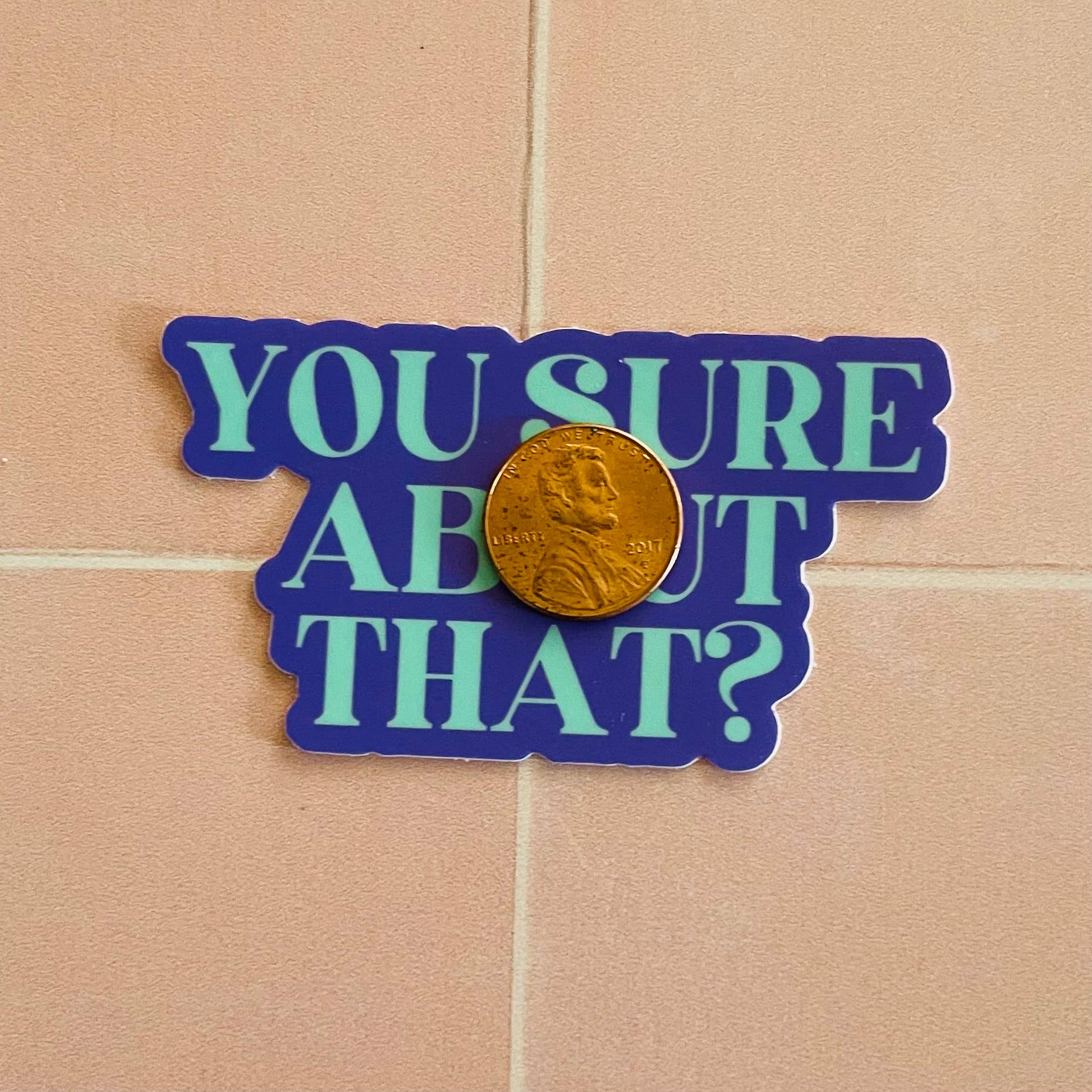 You sure about that ITYSL meme Funny sticker waterproof - The Regal Find