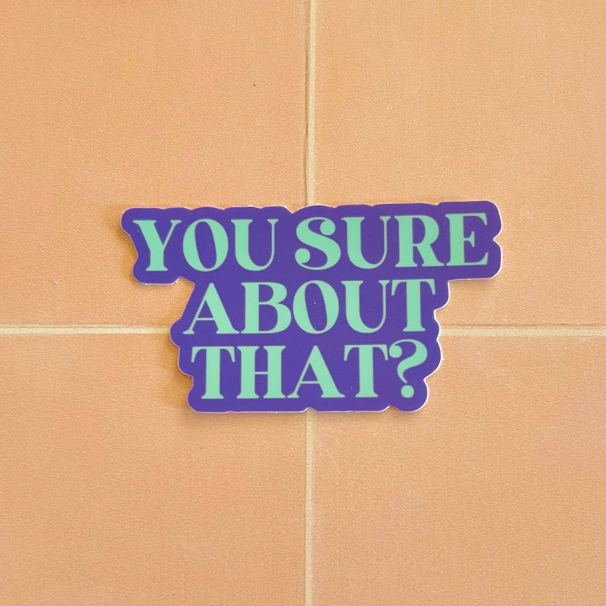 You sure about that ITYSL meme Funny sticker waterproof - The Regal Find