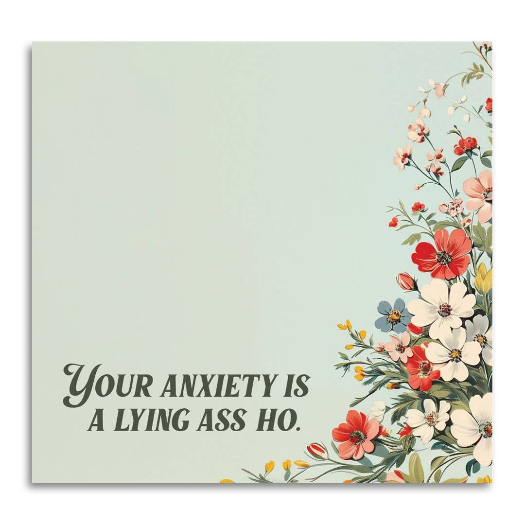 Your Anxiety Is a Lying Ass Ho - Sticky Note Pad - The Regal Find