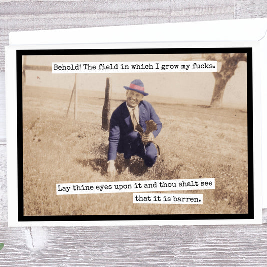 Behold! The Field In Which I Grow My Fucks... - The Regal Find