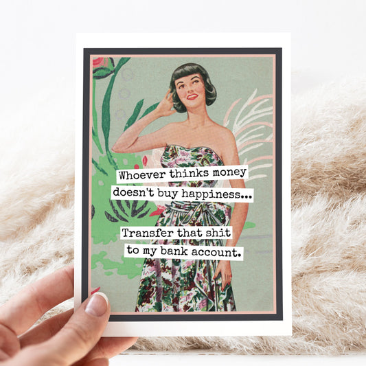 Card. Whoever Thinks Money Doesn't Buy Happiness... Transfer - The Regal Find