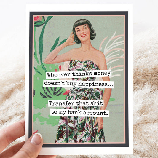 Card. Whoever Thinks Money Doesn't Buy Happiness... Transfer - The Regal Find