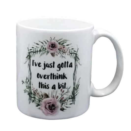 Just Gotta Overthink Coffee Mug - The Regal Find