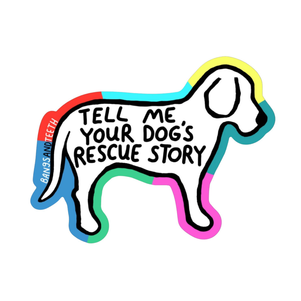 Tell Me Your Rescue Dog Story Sticker - The Regal Find