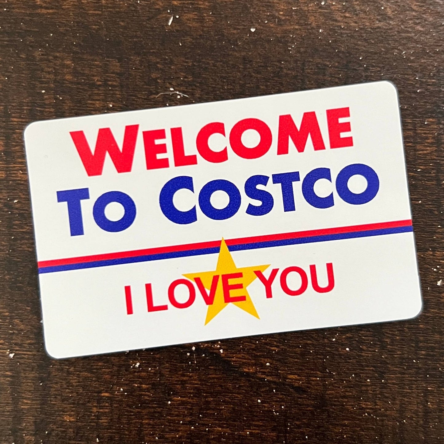 Welcome to Costco, I Love You Sticker - Idiocracy - The Regal Find